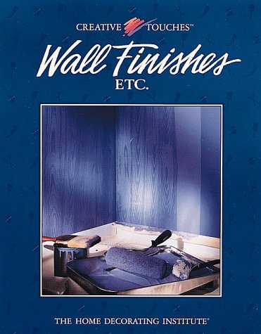 Wall Finishes, Etc (Creative Touches) by Cowles Creative Publishing