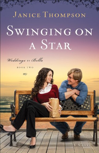 Swinging on a Star (Weddings by Bella Book #2): A Novel by Janice Thompson