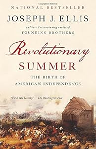 Revolutionary Summer: The Birth of American Independence