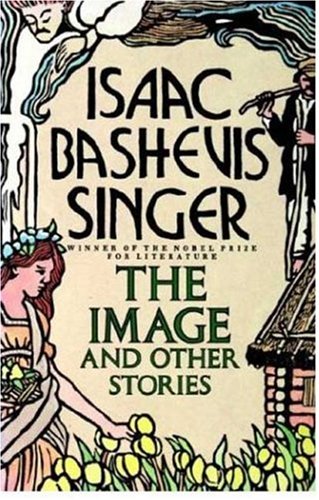 The Image and Other Stories by Isaac Bashevis Singer