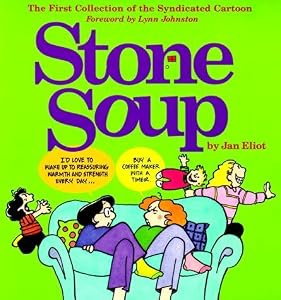 Stone Soup: The First Collection of the Syndicated Cartoon by Jan Eliot