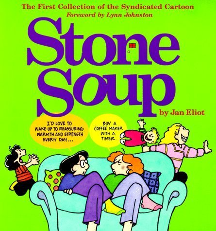Stone Soup: The First Collection of the Syndicated Cartoon by Jan Eliot