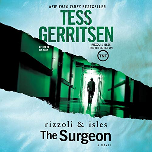 The Surgeon: A Rizzoli and Isles Novel, Book 1 by Tess Gerritsen