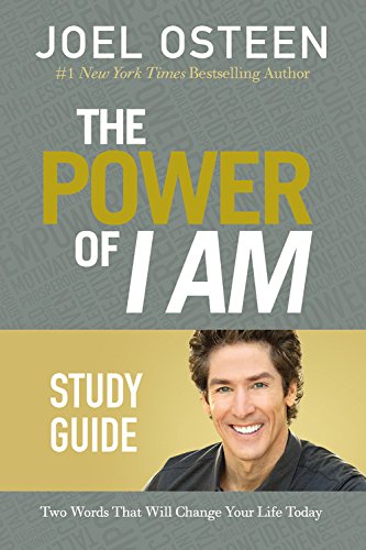 The Power of I Am Study Guide: Two Words That Will Change Your Life Today by Joel Osteen