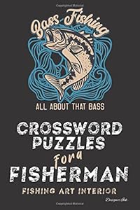 Crossword Puzzles for a Fisherman: Fishing Themed Art Interior. Fun, Easy to Hard Words for Fishermen of ALL AGES. Bass Drawing (Fishing CWJN6)