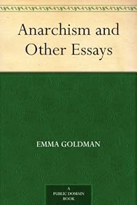 Anarchism and Other Essays by Emma Goldman