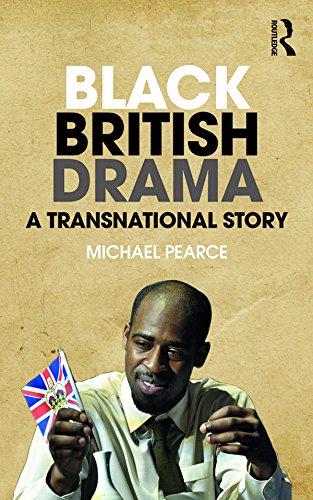 Black British Drama: A Transnational Story by Michael Pearce