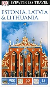 DK Eyewitness Travel Guide: Estonia, Latvia &amp; Lithuania