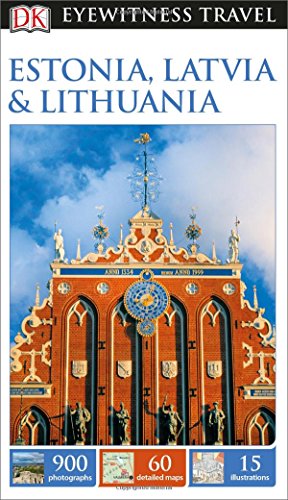 DK Eyewitness Travel Guide: Estonia, Latvia &amp; Lithuania by DK Publishing