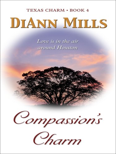 Texas Charm: Compassion's Charm (Heartsong Novella in Large Print) by DiAnn Mills