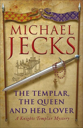The Templar, The Queen and Her Lover: A Knights Templar Mystery by Michael Jecks