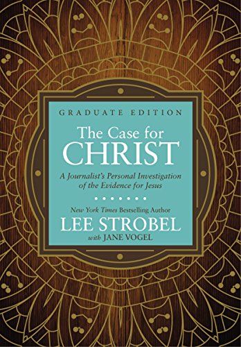 The Case for Christ Graduate Edition: A Journalist's Personal Investigation of the Evidence for Jesus by LEE STROBEL