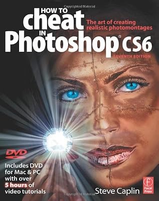 How to Cheat in Photoshop CS6: The art of creating realistic photomontages