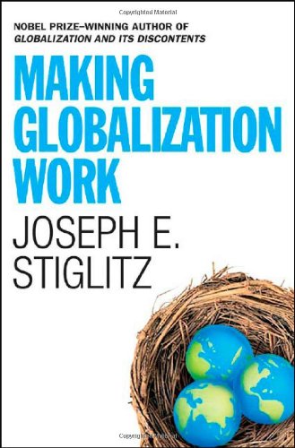 Making Globalization Work by Joseph E. Stiglitz