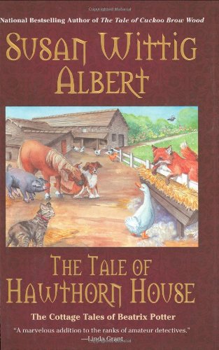 The Tale of Hawthorn House: The Cottage Tales of Beatrix Potter by Susan Wittig Albert