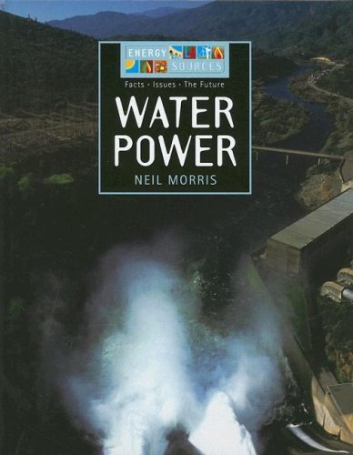 Water Power (Energy Sources) by Neil Morris