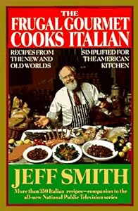 The Frugal Gourmet Cooks Italian: Recipes from the New and Old Worlds, Simplified for the American Kitchen