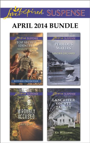 Love Inspired Suspense April 2014 Bundle: Top Secret Identity\Wrongly Accused\Perilous Waters\Lancaster County Target by Laura Scott