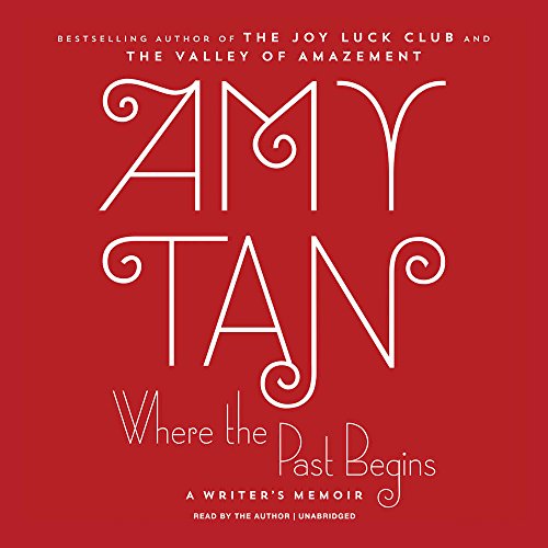 Where the Past Begins: A Writer's Memoir by Amy Tan