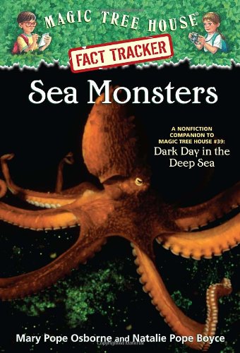 Magic Tree House Fact Tracker #17: Sea Monsters: A Nonfiction Companion to Magic Tree House #39: Dark Day in the Deep Sea by Mary Pope Osborne