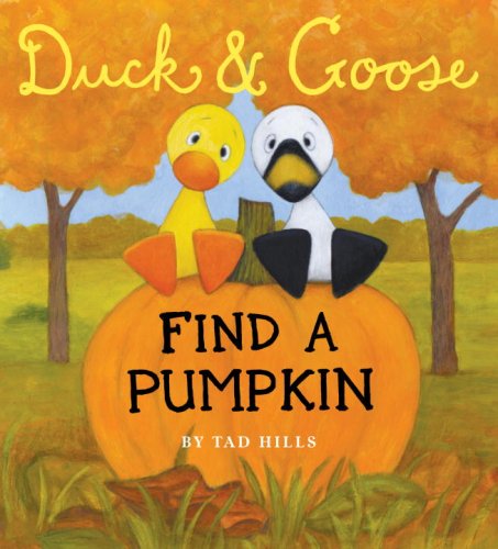 Duck &amp; Goose, Find a Pumpkin by Tad Hills