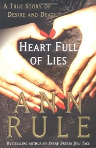 Heart Full of Lies: A True Story of Desire and Death