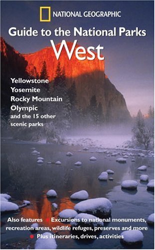 National Geographic Guide to the National Parks: West by National Geographic Society