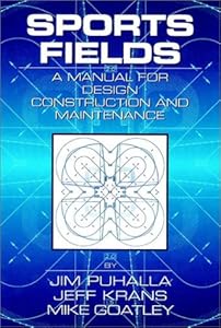 Sports Fields: A Manual for Design Construction and Maintenance by Jim Puhalla