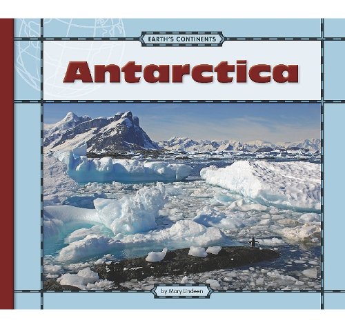 Antarctica (Earth's Continents) by Mary Lindeen