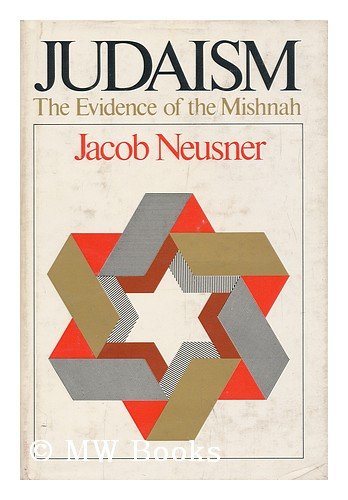 Judaism: The Evidence of the Mishnah by Jacob Neusner