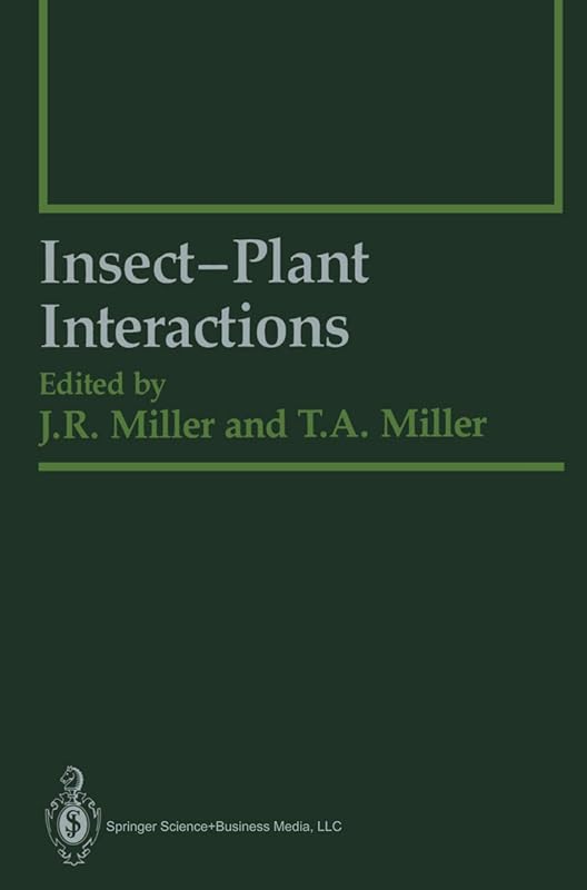 Insect-Plant Interactions (Springer Series in Experimental Entomology) by Miller
