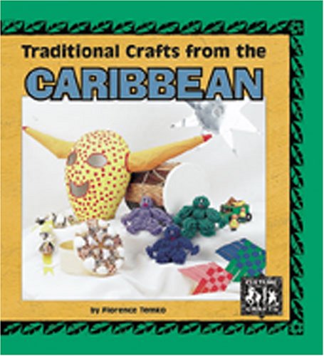 Traditional Crafts from the Caribbean (Culture Crafts) by Florence Temko