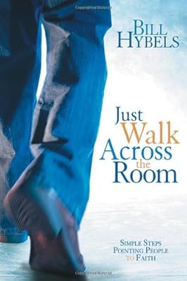 Just Walk Across the Room: Simple Steps Pointing People to Faith