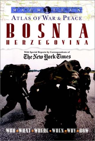 Macmillan Atlas of War and Peace: Bosnia Herzegovina by The New York Times