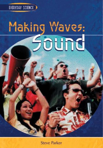 Making Waves: Sound (Everyday Science) by Steve Parker