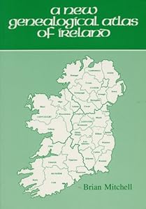 A New Genealogical Atlas of Ireland by Brian Mitchell