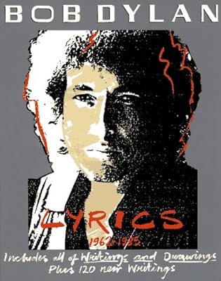 Bob Dylan: Lyrics, 1962-1985- Includes All of Writings and Drawings