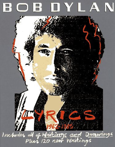 Bob Dylan: Lyrics, 1962-1985- Includes All of Writings and Drawings by Bob Dylan