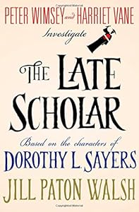 The Late Scholar: Peter Wimsey and Harriet Vane Investigate