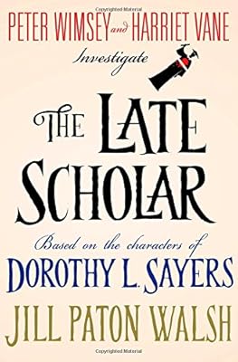 The Late Scholar: Peter Wimsey and Harriet Vane Investigate