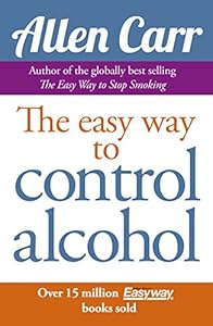 Allen Carr's Easy Way to Control Alcohol