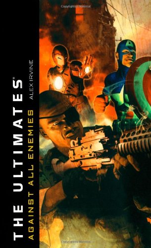 The Ultimates: Against All Enemies by Alex Irvine
