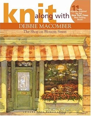 Knit Along with Debbie Macomber - The Shop on Blossom Street (Leisure Arts #4132)
