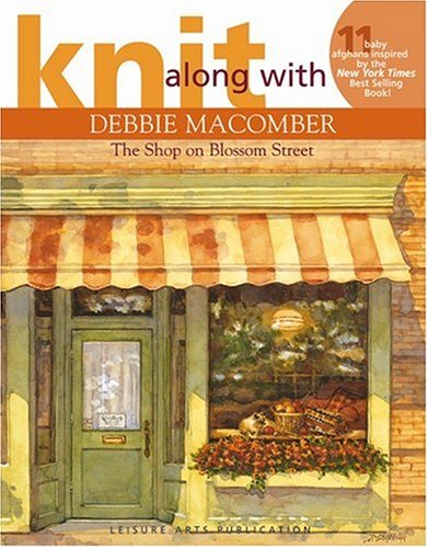 Knit Along with Debbie Macomber - The Shop on Blossom Street (Leisure Arts #4132) by Leisure Arts
