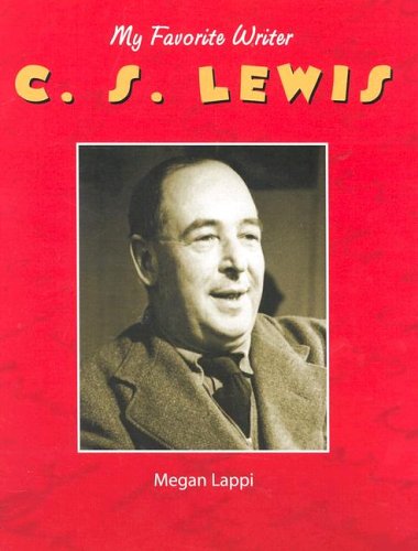 C.S. Lewis (My Favorite Writer) by Megan Lappi