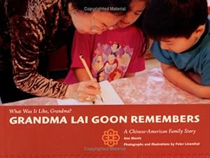 Grandma Lai Goon Remembers (What Was It Like, Grandma?)