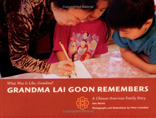 Grandma Lai Goon Remembers (What Was It Like, Grandma?) by Ann Morris