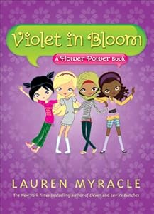 Violet in Bloom : A Flower Power Book