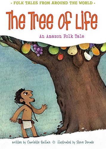 The Tree of Life: An Amazonian Folk Tale by Charlotte Guillain                       ,