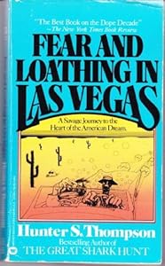 Fear and Loathing in Las Vegas: A Savage Journey to the Heart of the American Dream by Hunter S. Thompson